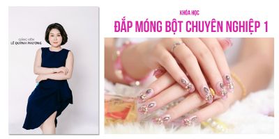 Khóa học đắp móng bột chuyên nghiệp - Lê Quỳnh Phương